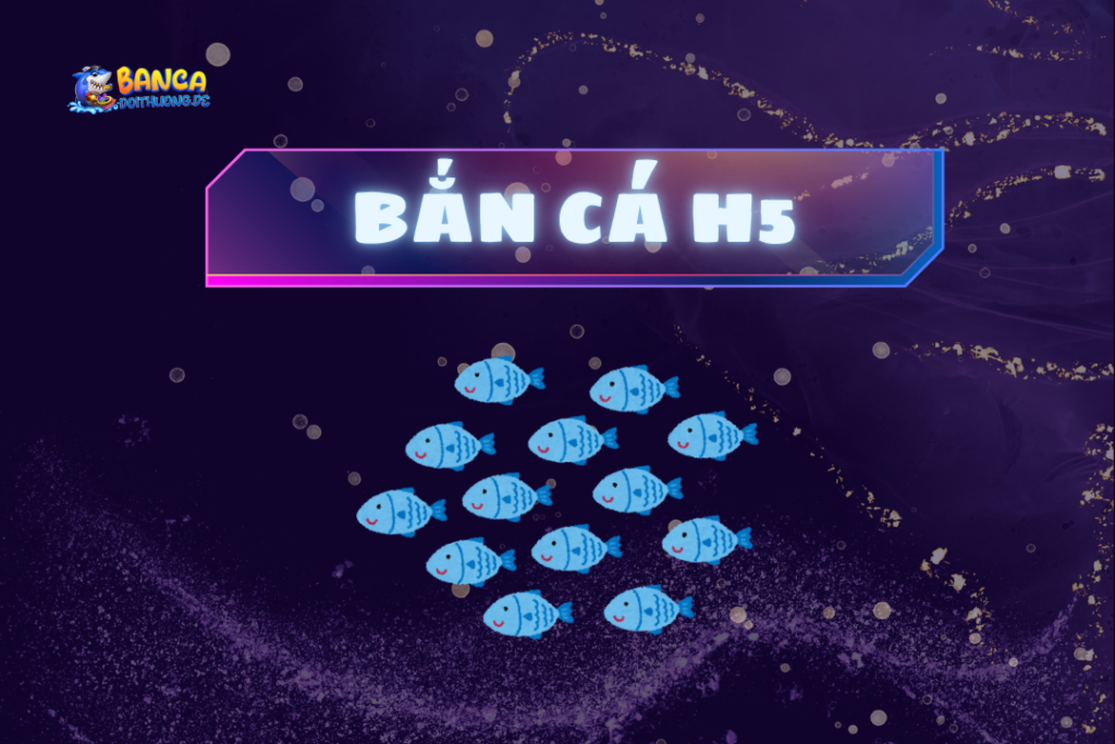 Bắn cá h5