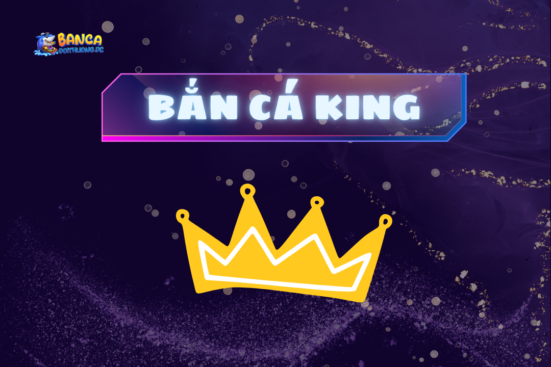 Bắn cá king