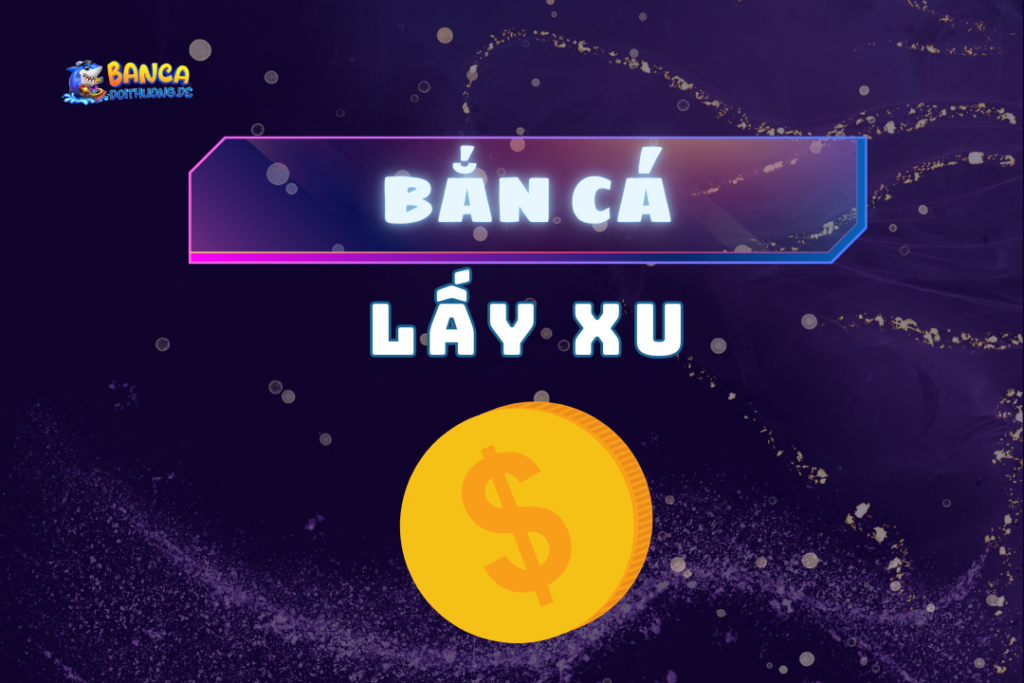 Bắn cá lấy xu