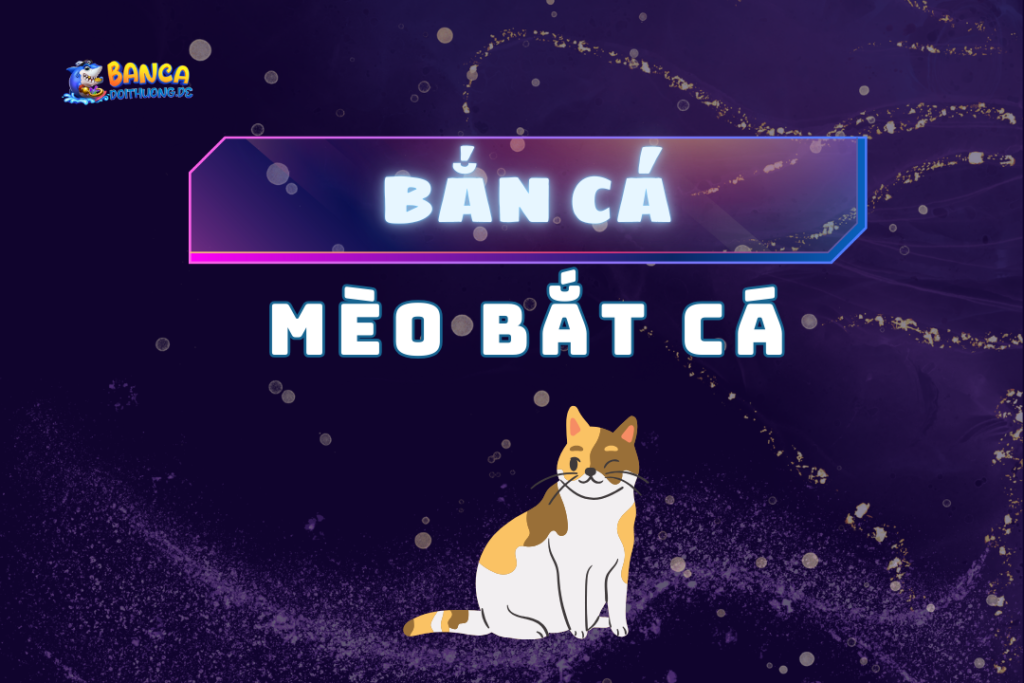 Bắn cá mèo bắt cá