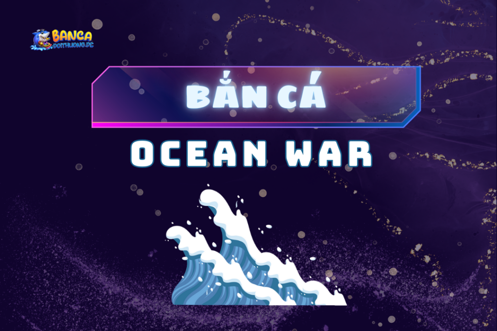 Bắn cá ocean war