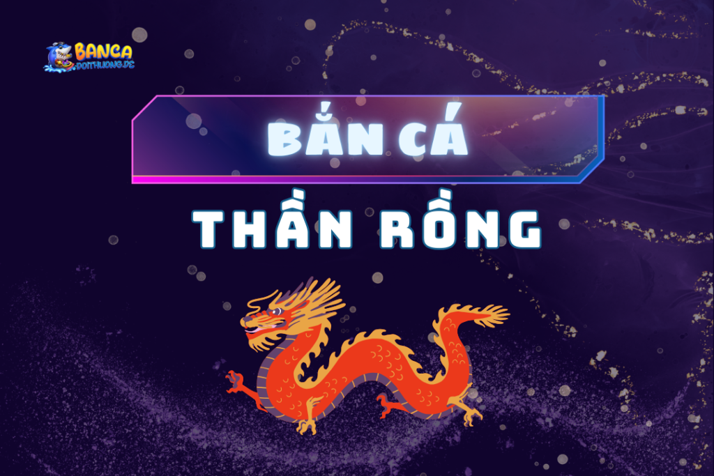 Bắn cá thần rồng