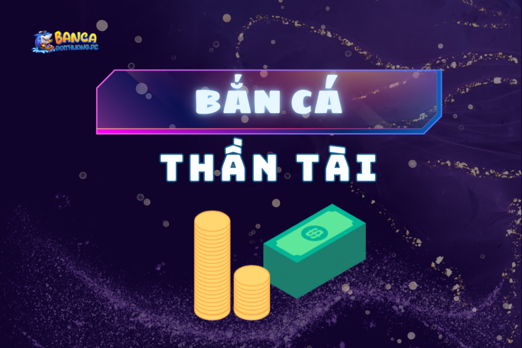 Bắn cá thần tài