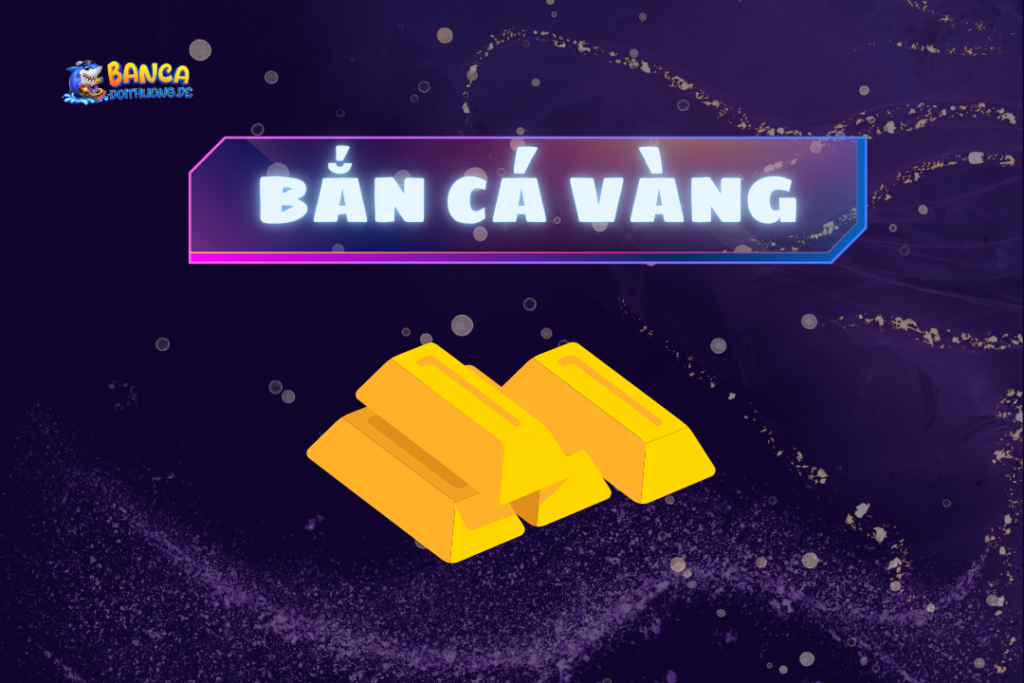Bắn cá vàng