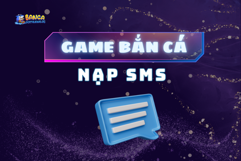 game bắn cá nạp SMS