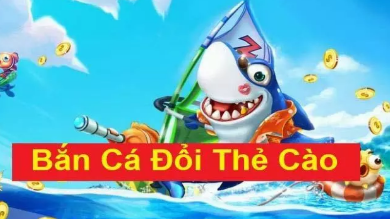 Giới thiệu về game bắn cá đổi thưởng thẻ cào