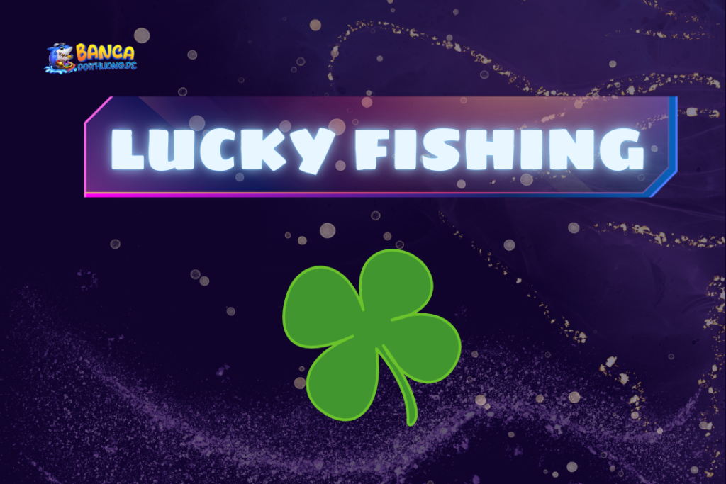 Lucky Fishing