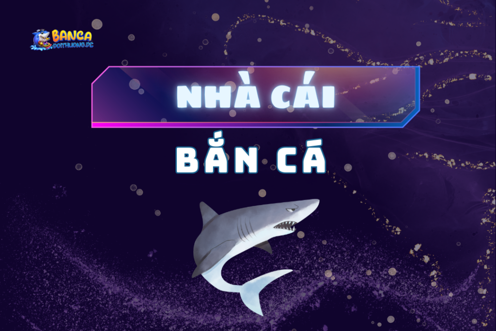 Nhà cái bắn cá