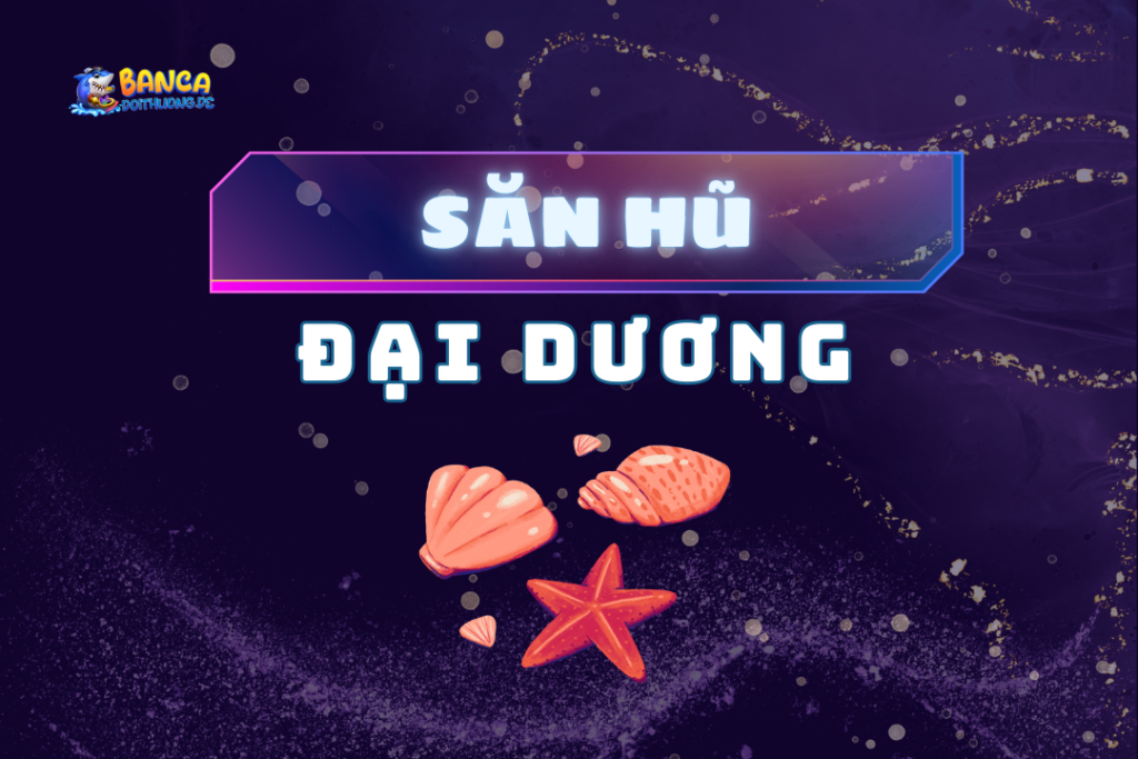 Săn hũ đại dương