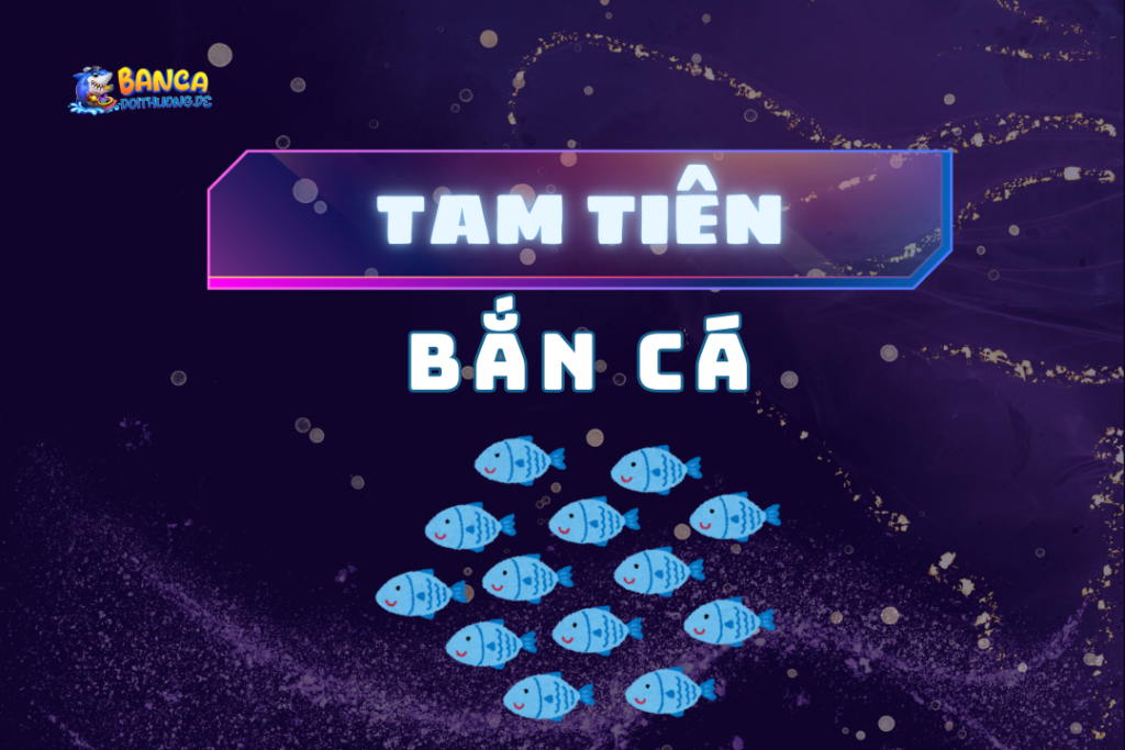 Tam tiên bắn cá