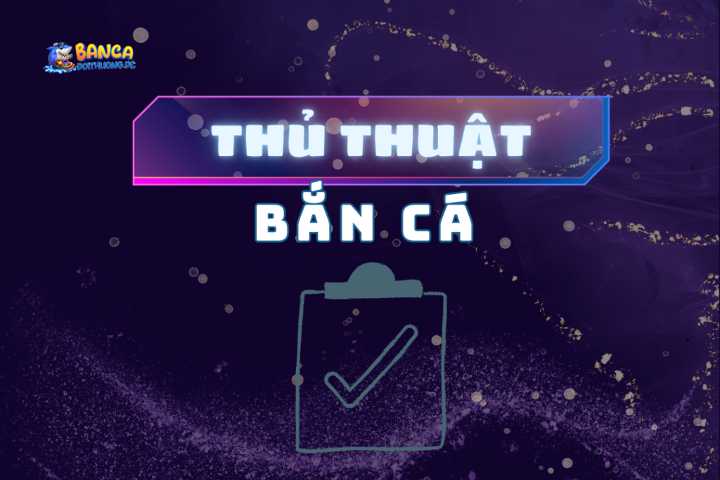 Thủ thuật bắn cá