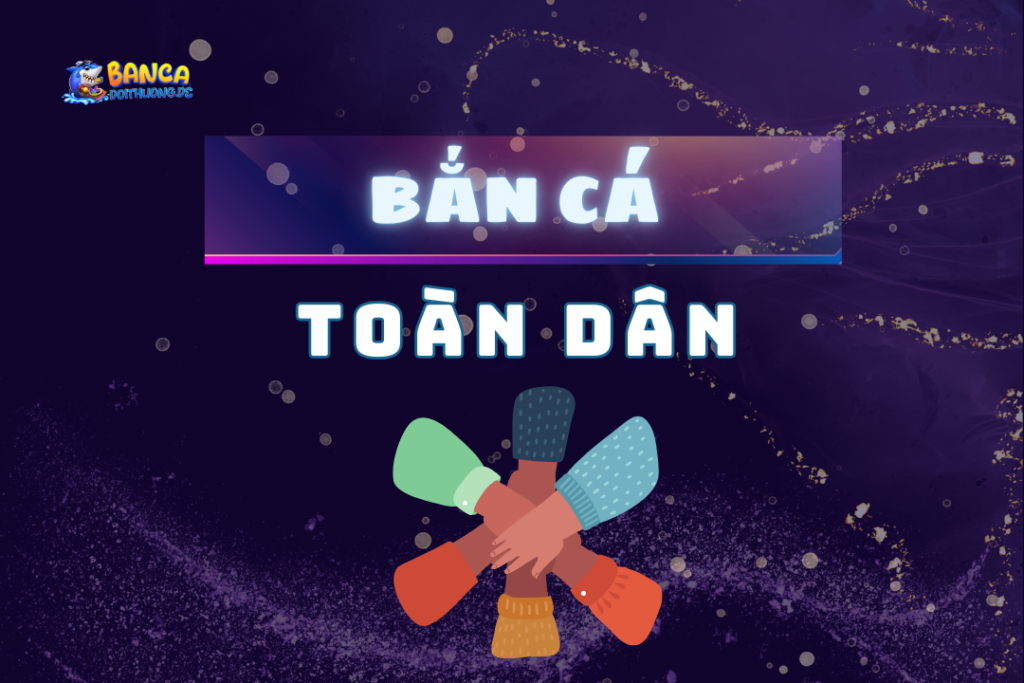 Bắn cá toàn dân