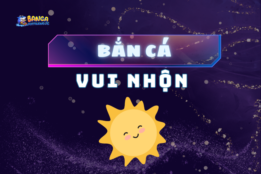 bắn cá vui nhộn
