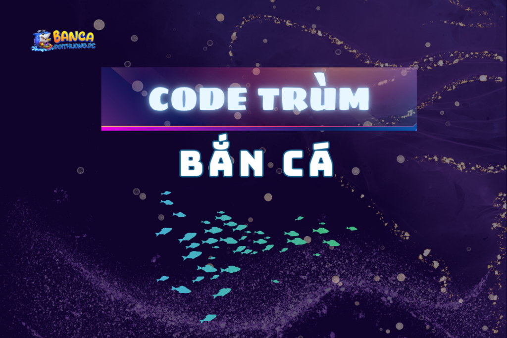 code trùm bắn cá