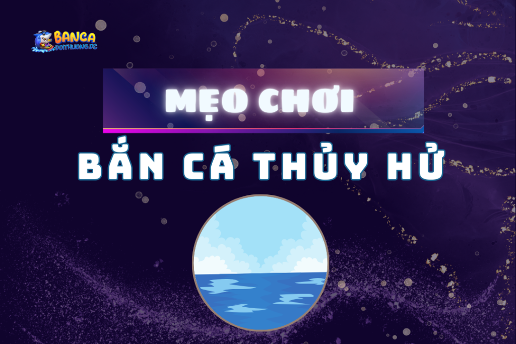mẹo chơi bắn cá thủy hử