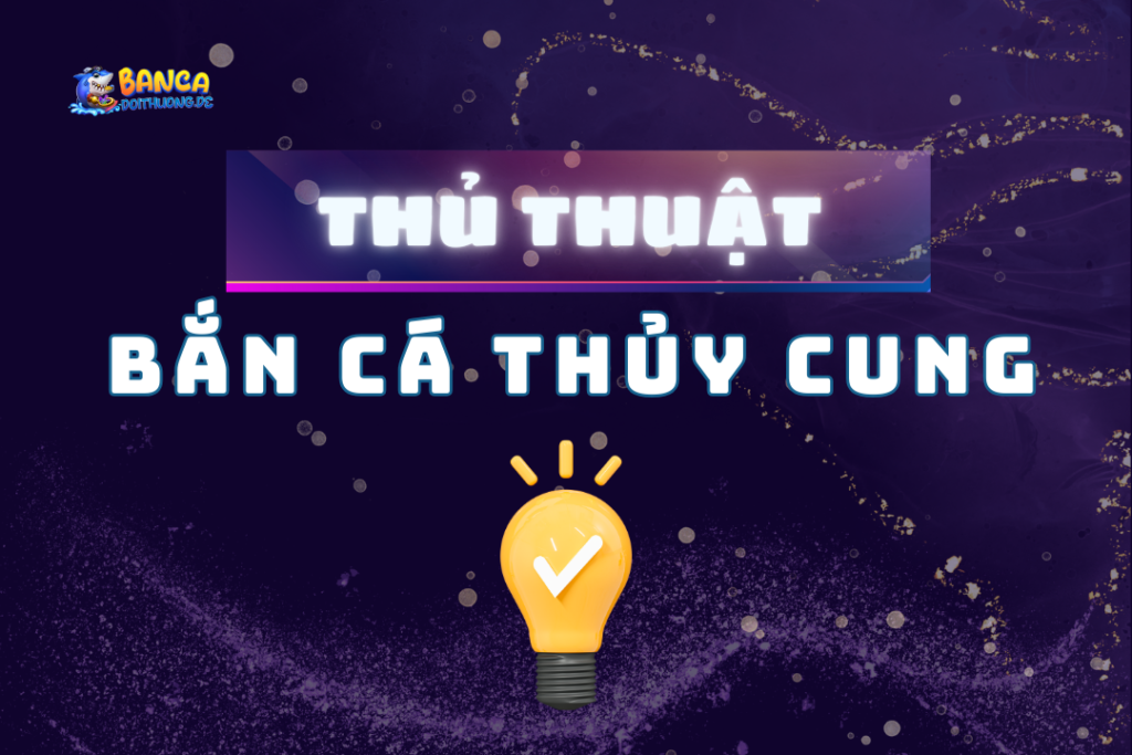 thủ thuật về bắn cá thủy cung