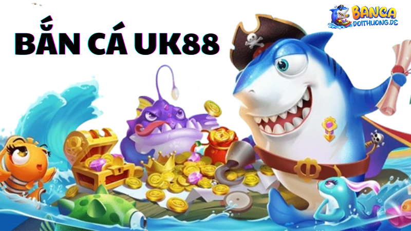 Ưu điểm của bắn cá UK88