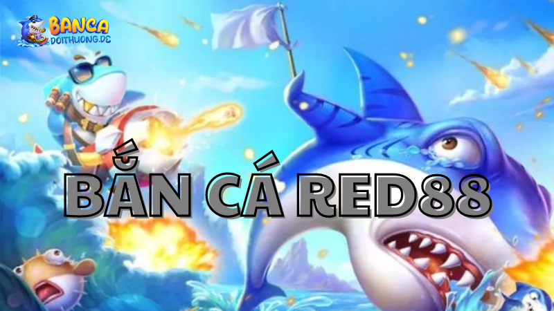 Cách chơi bắn cá Red88