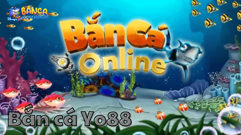 Trải nghiệm bắn cá Yo88