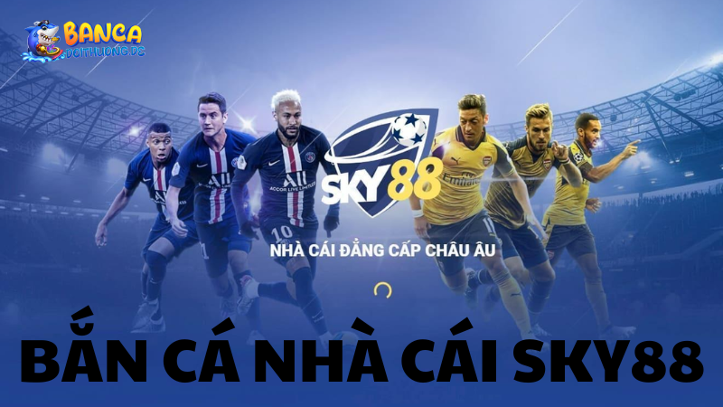 Ưu điểm của bắn cá Sky88