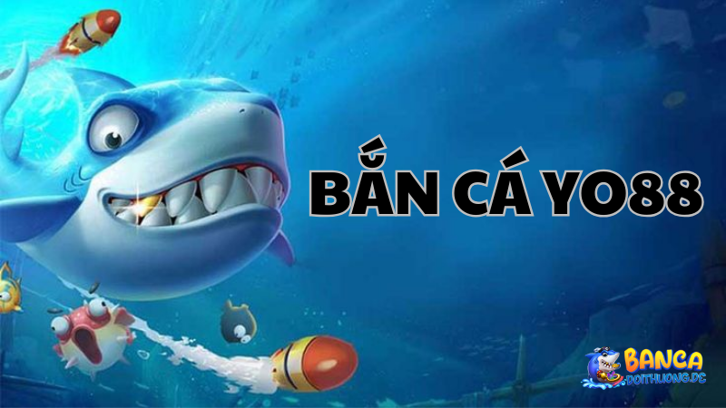Ưu điểm của bắn cá Yo88