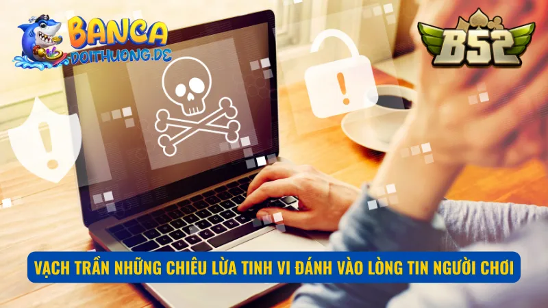 Nhận diện mánh khóe lừa đảo người chơi một cách kín đáo